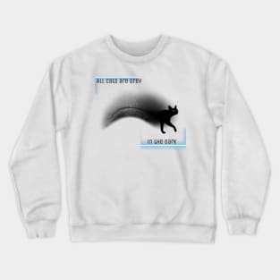 All cats are grey in the dark Crewneck Sweatshirt